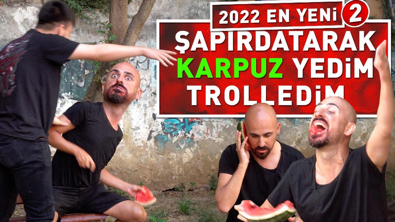 ŞAPIRDATARAK KARPUZ YEDİM TROLLEDİM 2 ! (2022 YENİ)