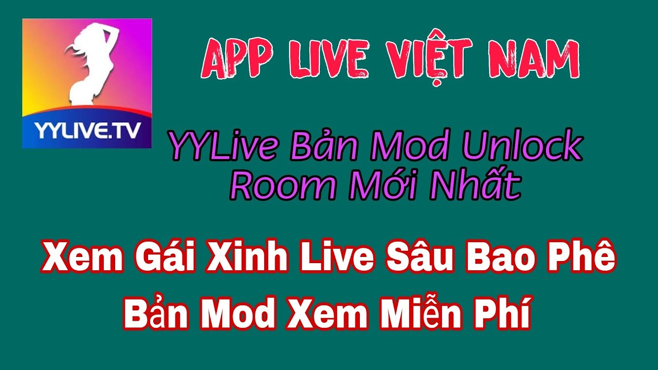 App live việt yylive bản mod mới nhất xem được phòng khóa cho ae.