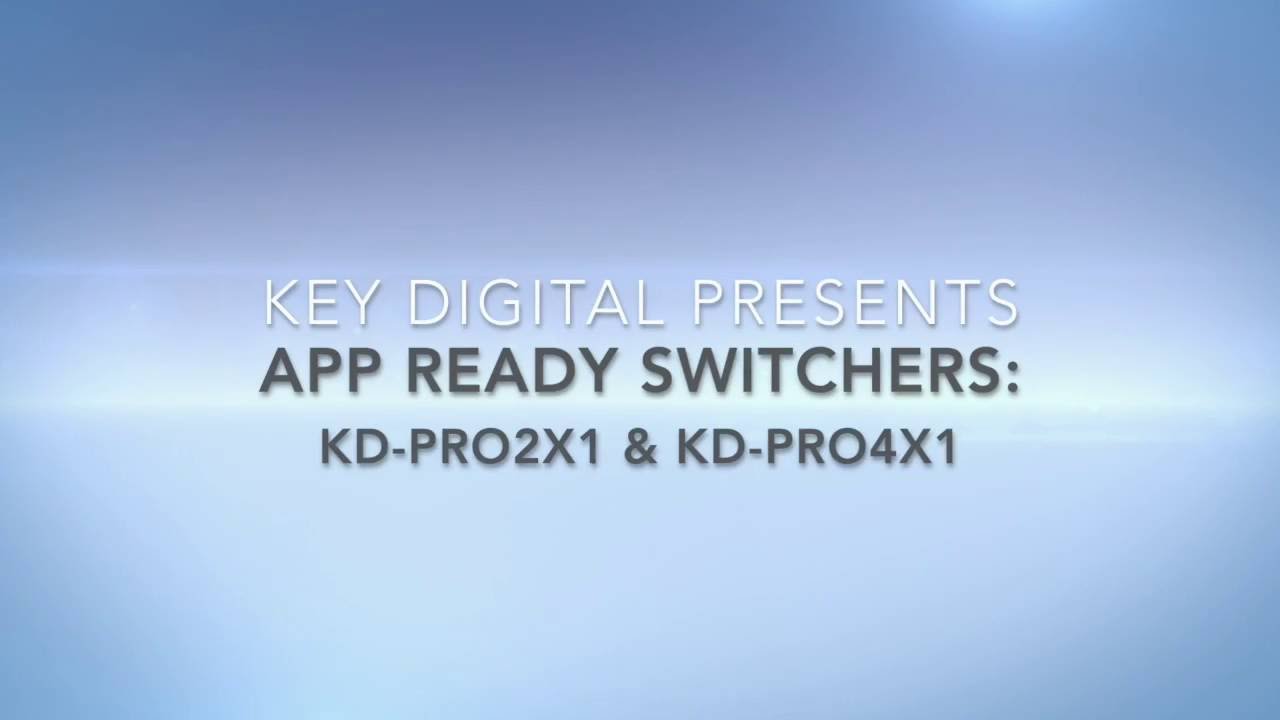 App Ready Switchers: KD-Pro2x1 and KD-Pro4x1