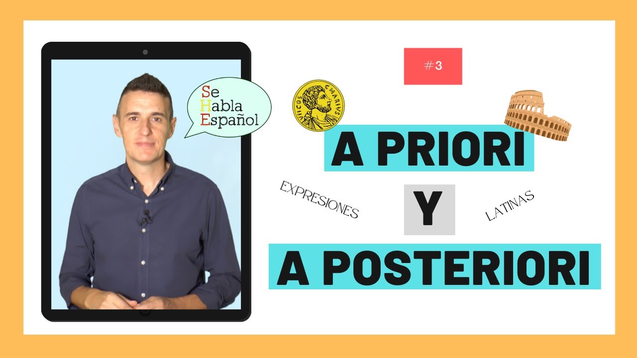 Aprender español: Uso de las expresiones A PRIORI y A POSTERIORI