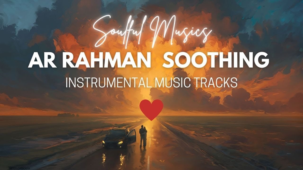 AR RAHMAN TAMIL INSTRUMENTAL MUSIC - Soothing Melodies
