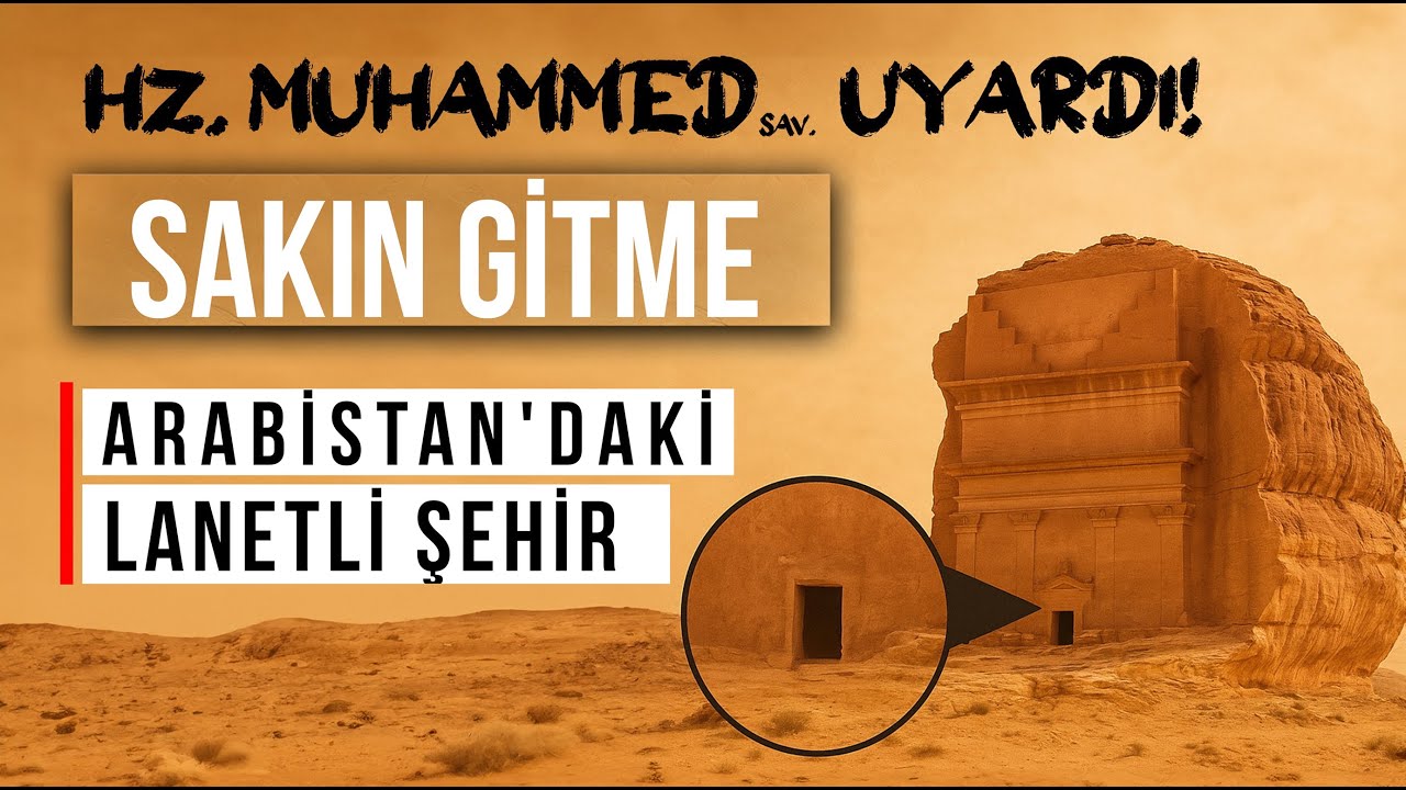 ARABİSTAN'DAKİ LANETLİ ŞEHİR! PEYGAMBERİMİZ sav UYARDI - SAKIN GİTMEYİN!