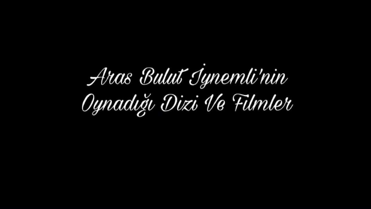 ARAS BULUT İYNEMLİ'NİN OYNADIĞI DİZİ VE FİLMLER