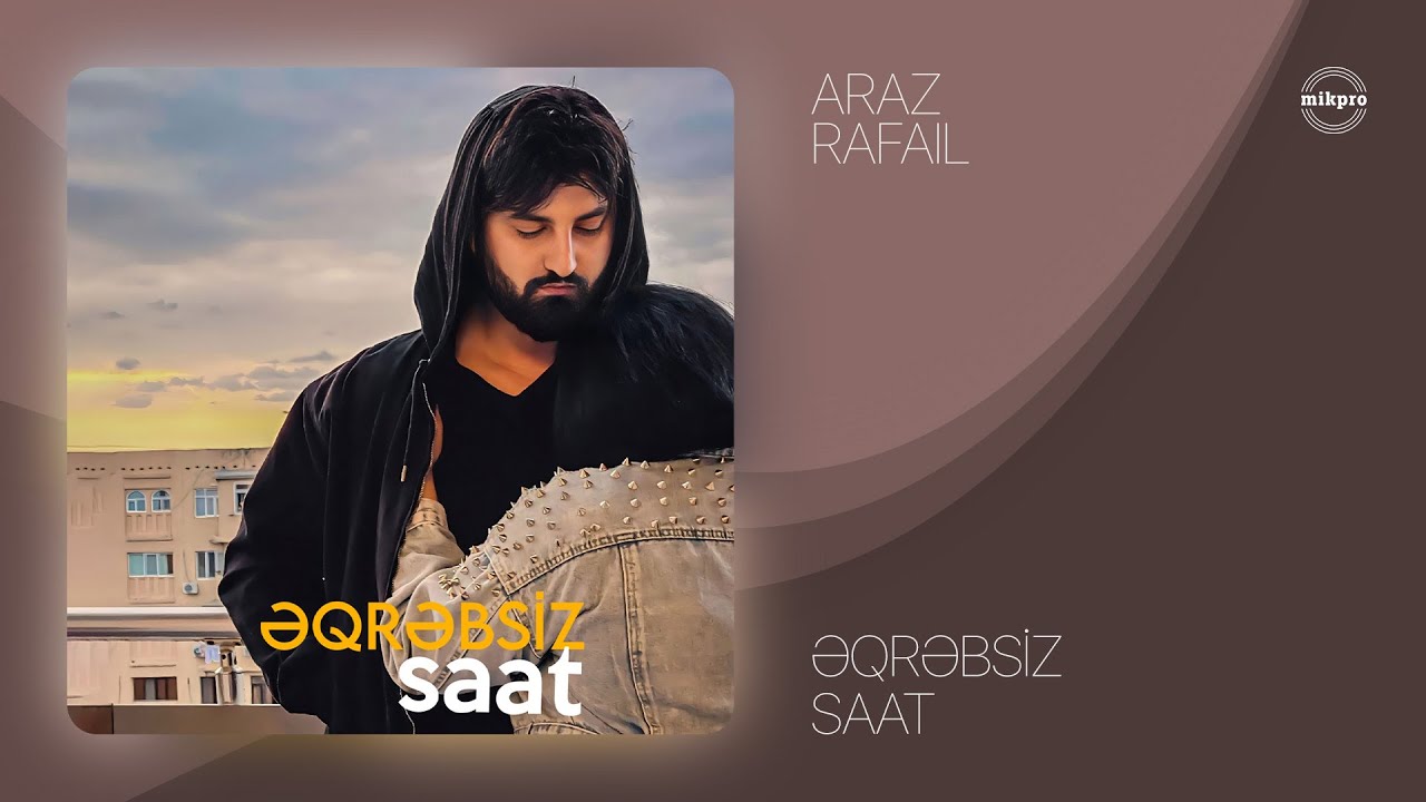 Araz Rafail — Əqrəbsiz Saat (Rəsmi Audio)