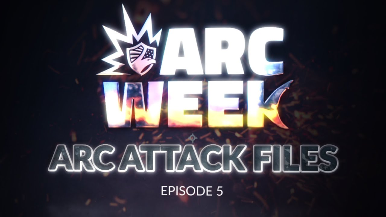 Arc Week  - Season 1 Ep. 5 - Arc Attack Files