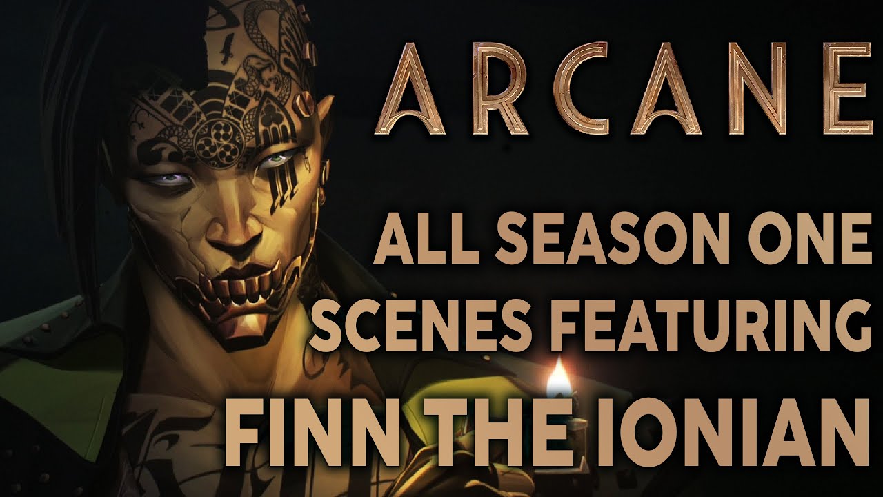 ARCANE but ONLY the FINN scenes