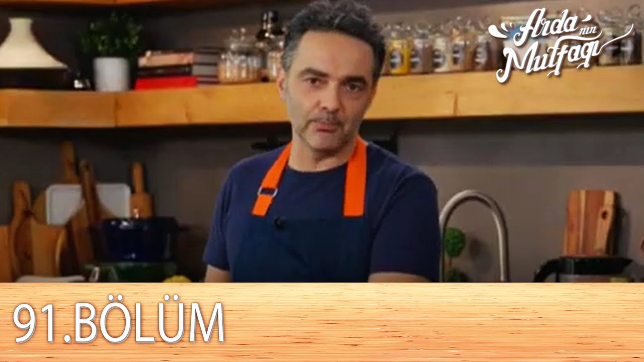 Arda'nın Mutfağı 91.Bölüm  - FULL BÖLÜM