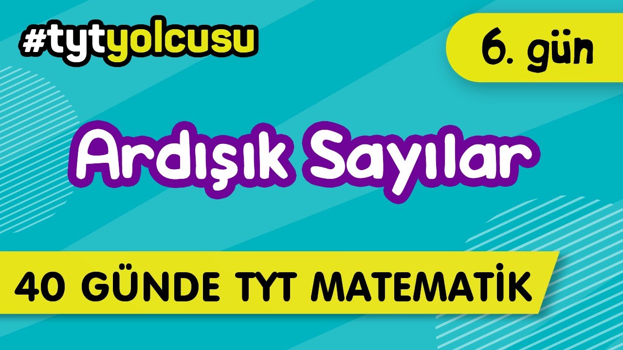 ARDIŞIK SAYILAR (6/40) |  TYT Uçuş Kampı  #2022yolcusu  |  ŞENOL HOCA