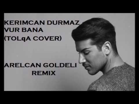 Arelcan Goldeli ft. Kerimcan Durmaz - Vur Bana (Tolqa Cover Remix)