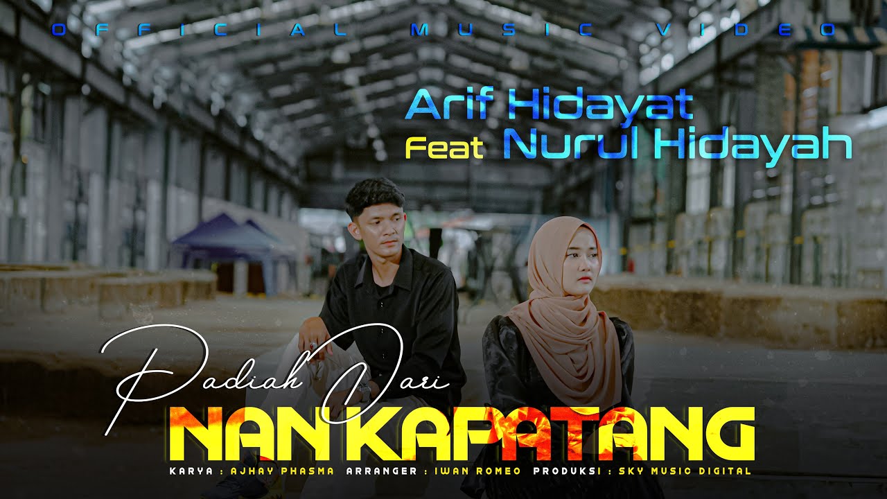 Arif Hidayat Feat Nurul Hidayah - Padiah Dari Nan Kapatang ( Official Music Video )