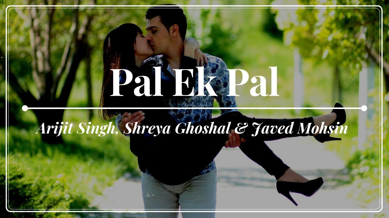 Arijit Singh, Shreya Ghoshal & Javed Mohsin - Pal Ek Pal - Jalebi (2018)