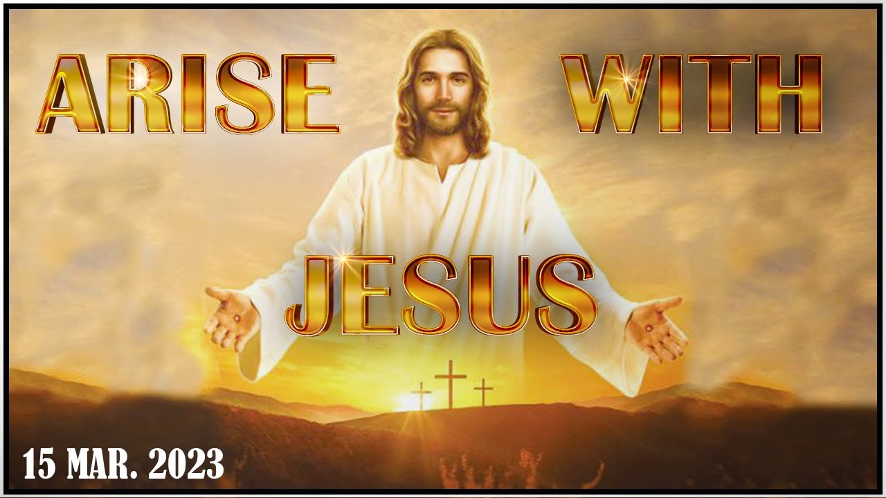 Arise With Jesus (15th Mar 2023)