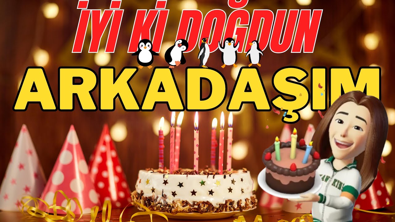 ARKADAŞIM İyi ki doğdun - Mutlu yıllar Arkadaşım