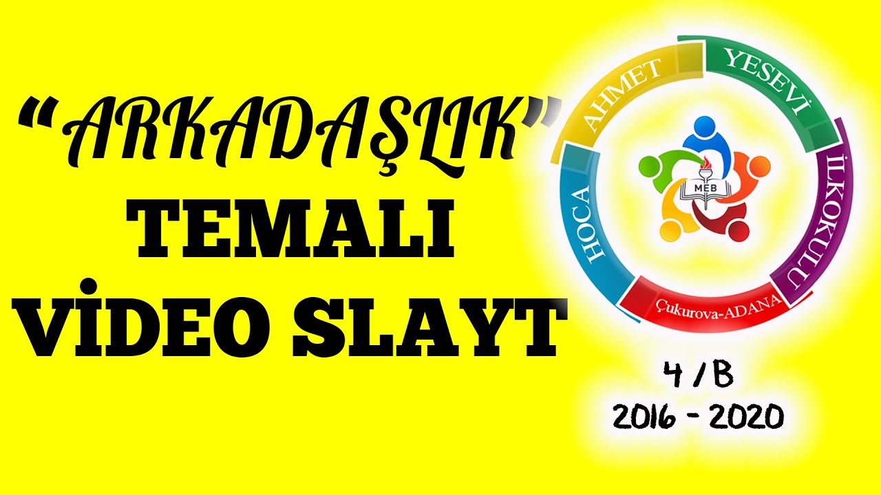 Arkadaşlık Temalı Video Slayt - Adana Hoca Ahmet Yesevi İlkokulu 4B Sınıfı 2020 - Fatma ÖZÇELİK