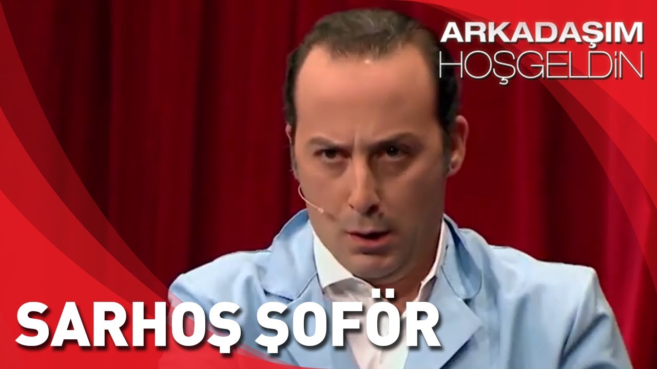 Arkadaşım Hoşgeldin | Tolga Çevik | Sarhoş Şoför