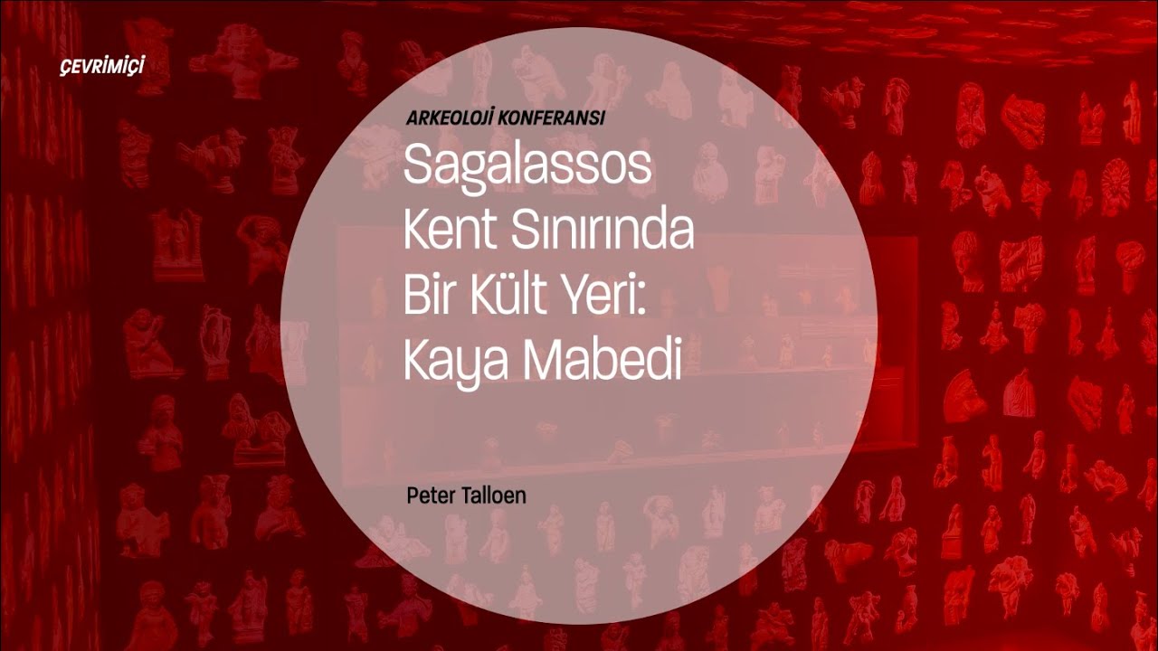 Arkeoloji Konferansı - Sagalassos Kent Sınırında Bir Kült Yeri: Kaya Mabedi
