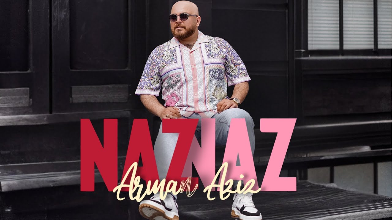 Arman Aziz - Naz Naz (Official Video)