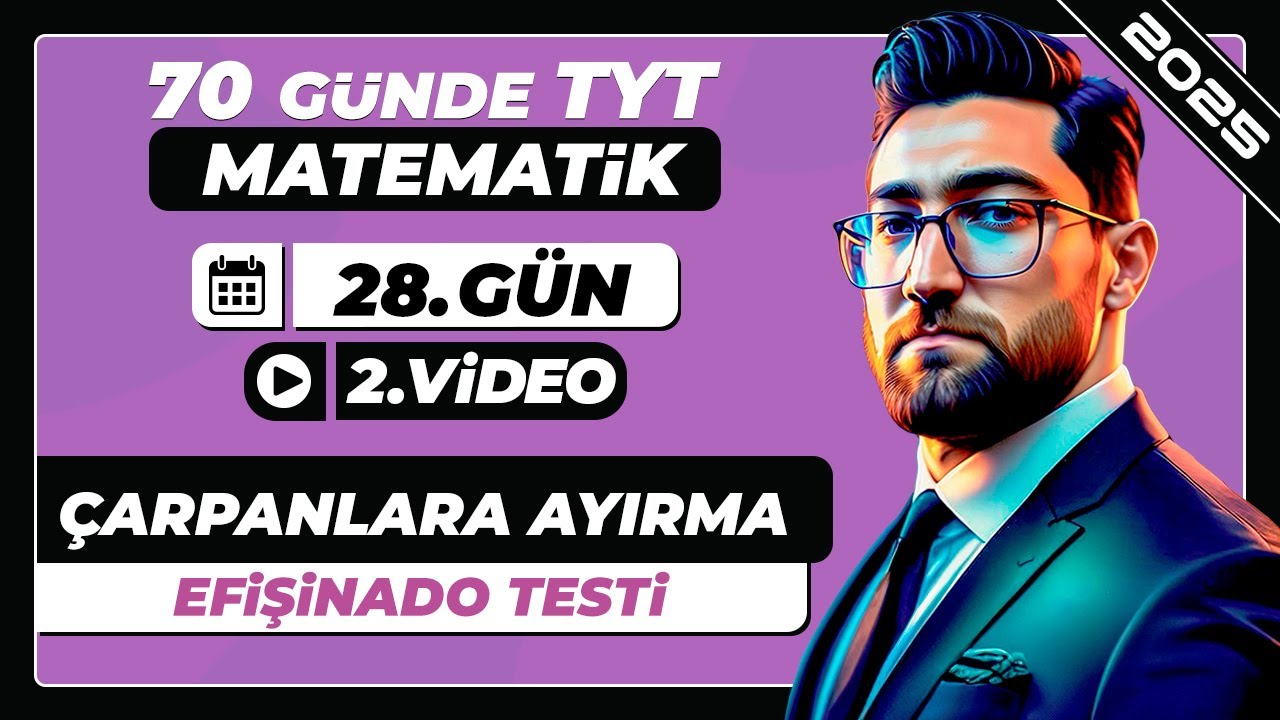 Çarpanlara Ayırma | Efişinado Testi | 28.Gün - 2.Video | 70 Günde TYT Matematik Kampı | 2025