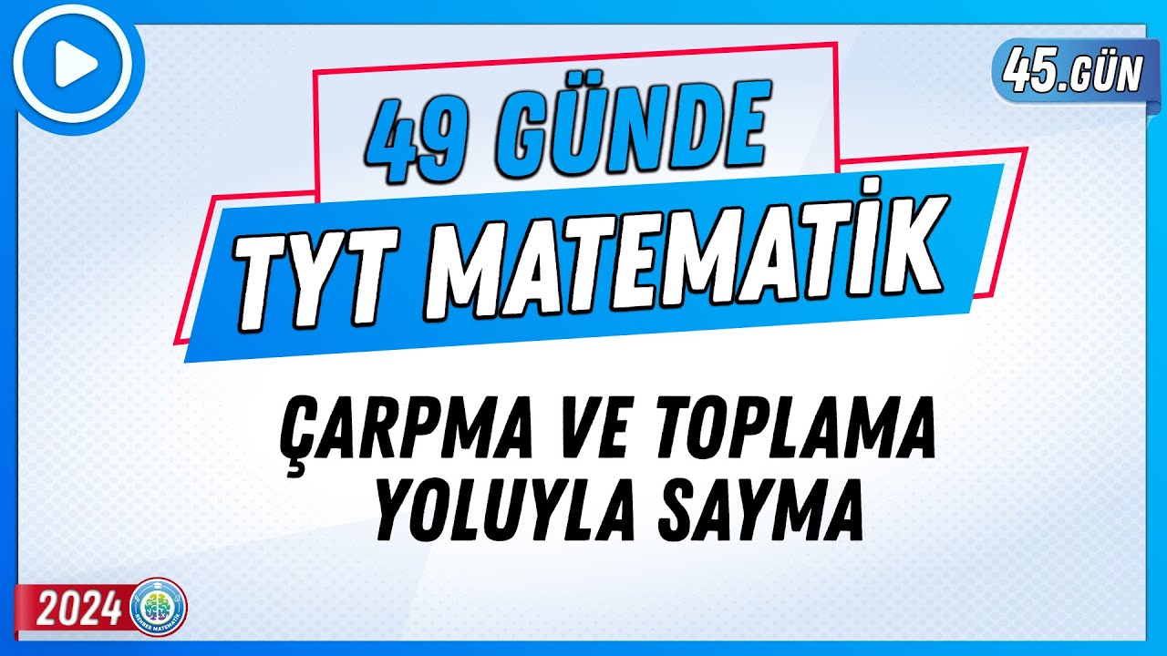 Çarpma ve Toplama Yoluyla Sayma | 49 Günde TYT Matematik Kampı 45.Gün | 2024 | Rehber Matematik