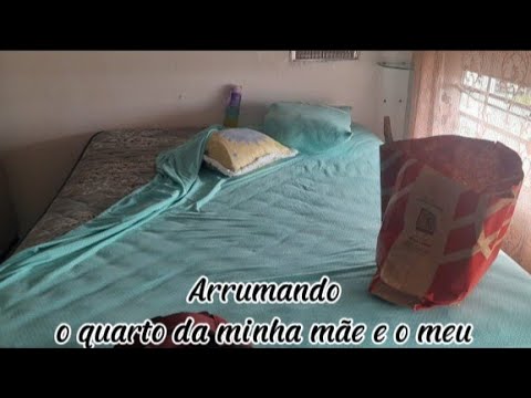 Arrumando o quarto da minha mãe e o meu
