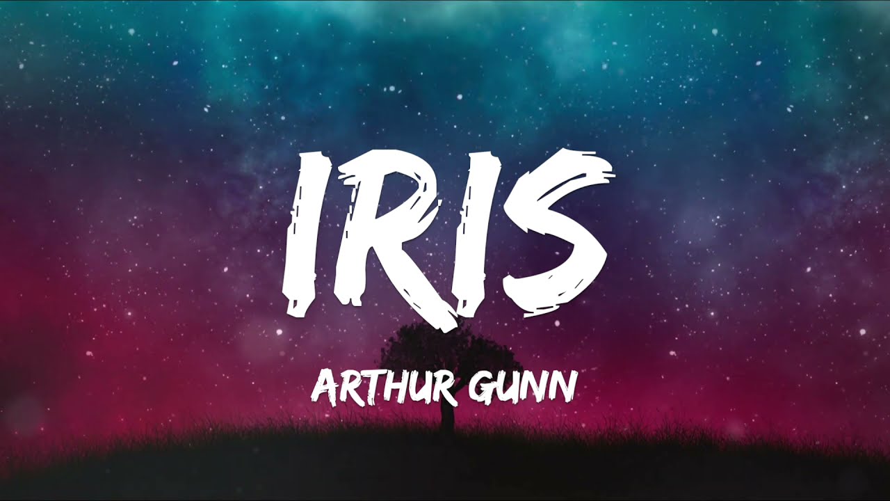 Arthur Gunn - Iris (Lyrics)