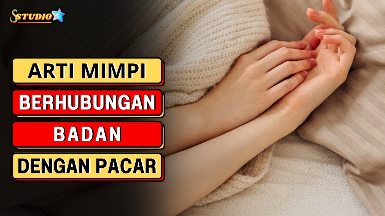 Arti Mimpi Berhubungan Intim Dengan Pacar ( FAKTA DAN MITOS )