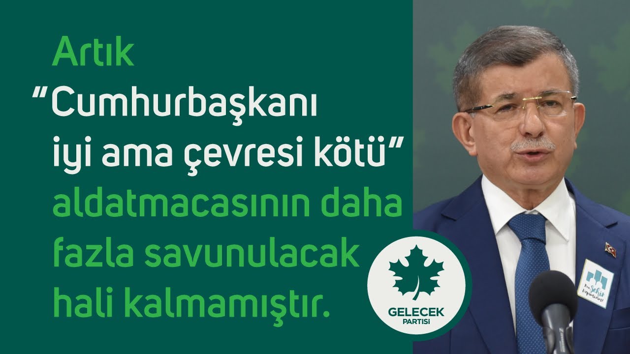 Artık “Cumhurbaşkanı iyi ama çevresi kötü” aldatmacasının daha fazla savunulacak hali kalmamıştır.