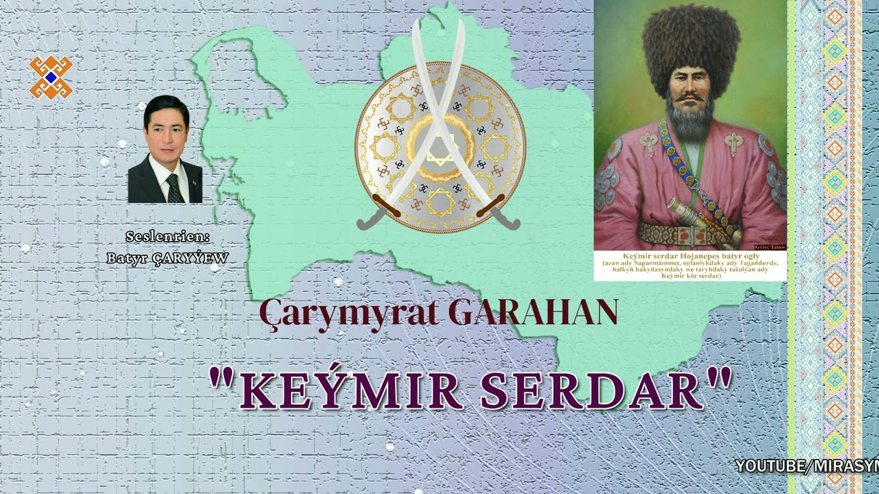 Çarymyrat Garahan — «Keýmir serdar» | Türkmenistan