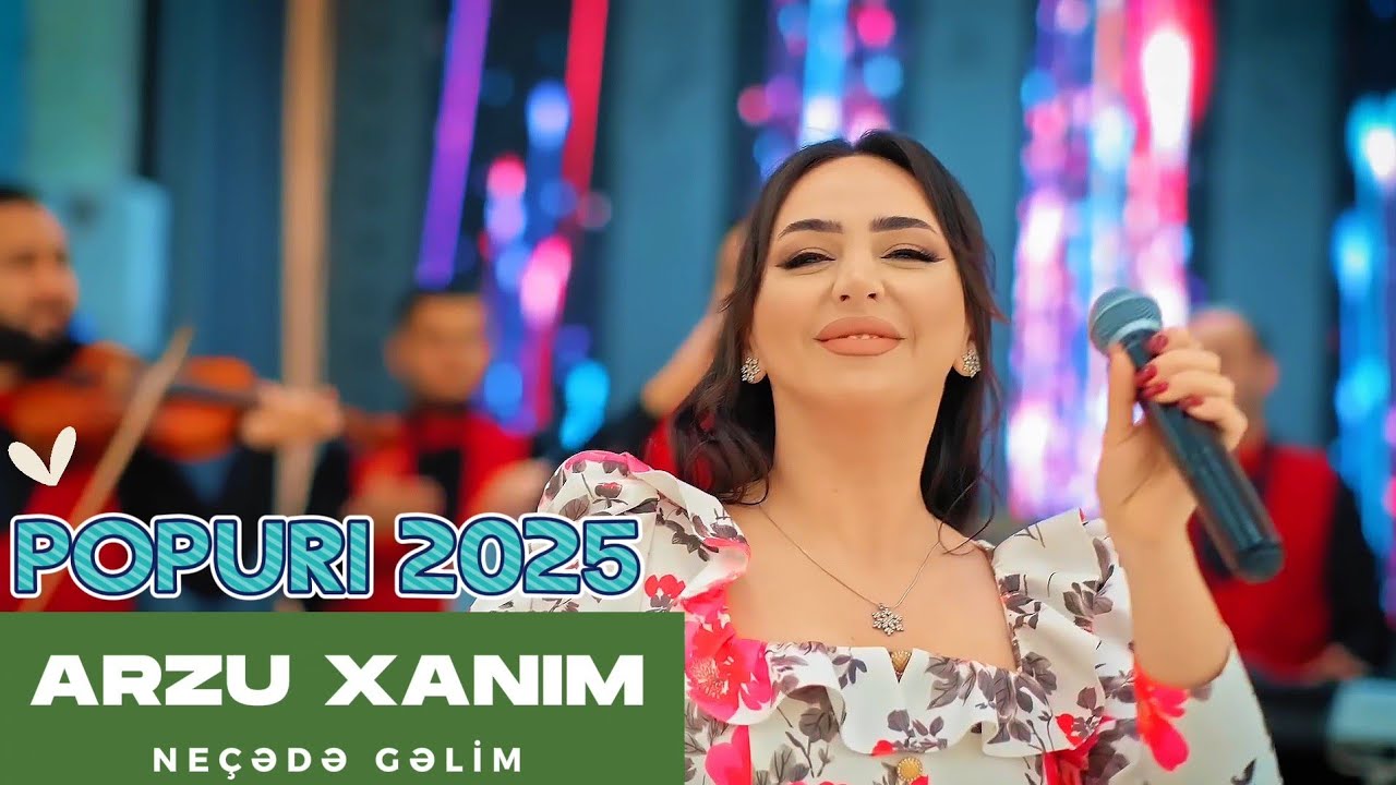Arzu Xanim - Neçede Gelim Necede Men (Popuri 2025)