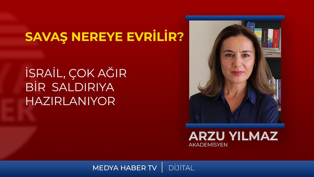 Arzu Yılmaz: İsrail, çok ağır bir saldırıya hazırlanıyor. Bu saldırı savaşın sonunu getirebilir.