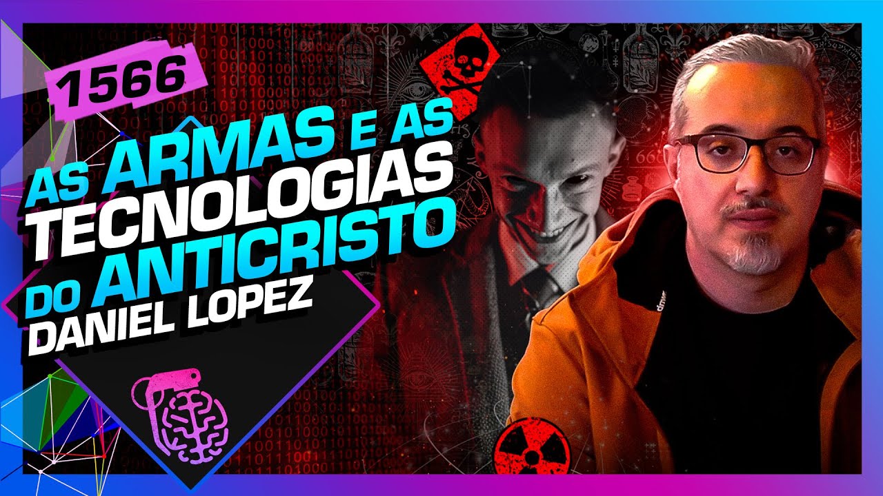 AS TECNOLOGIAS DO ANTICRISTO: DANIEL LOPEZ - Inteligência Ltda. Podcast #1566