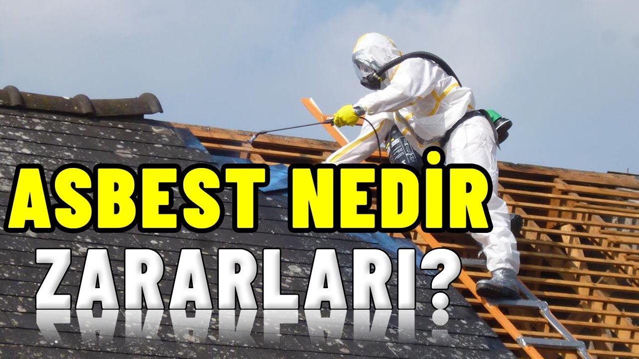 ASBEST NEDİR | ASBESTİN SAĞLIĞA ZARARLARI NELERDİR?