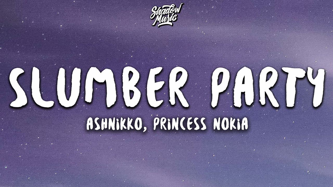 Ashnikko - Slumber Party (Lyrics) ft. Princess Nokia