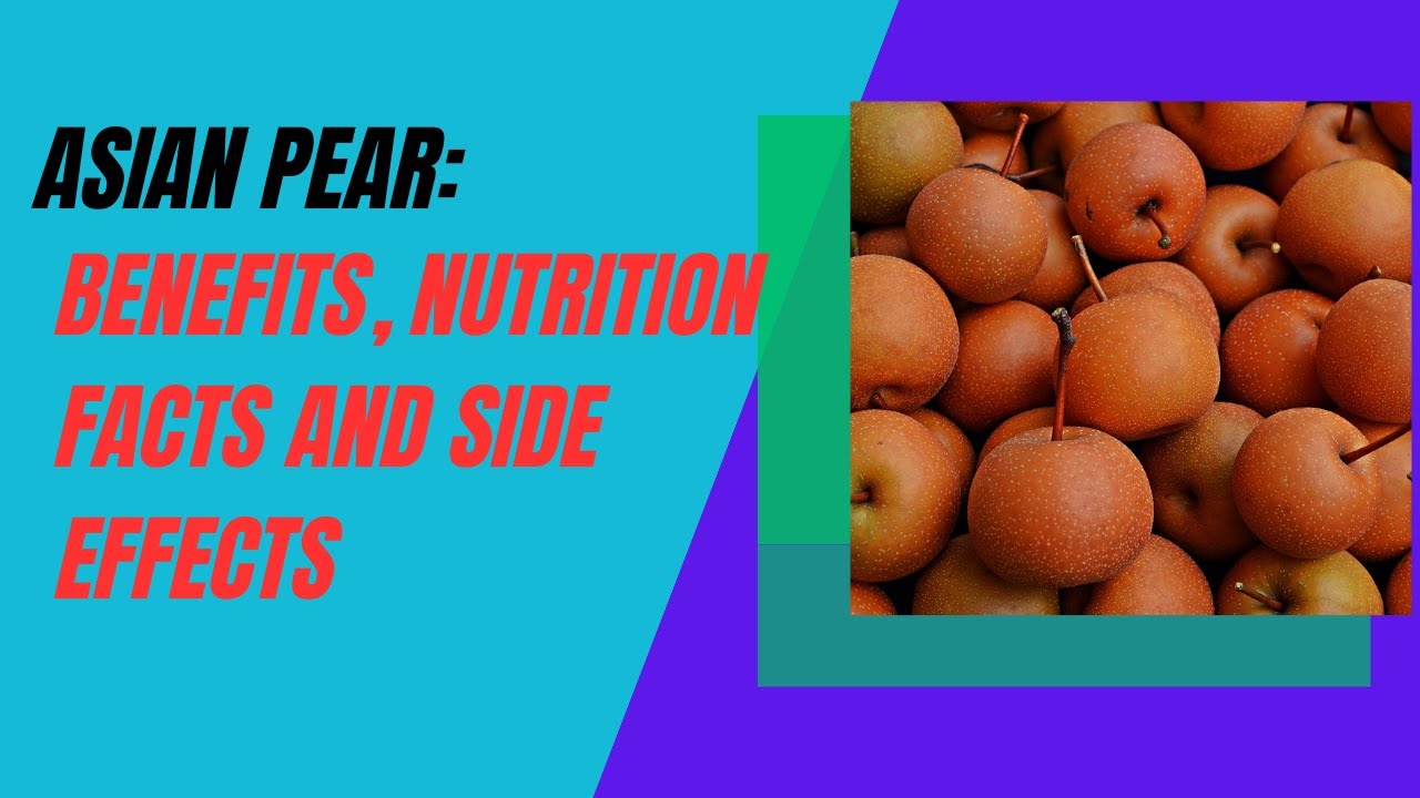 Asian Pear: Benefits, Nutrition Facts and Side Effects Pear