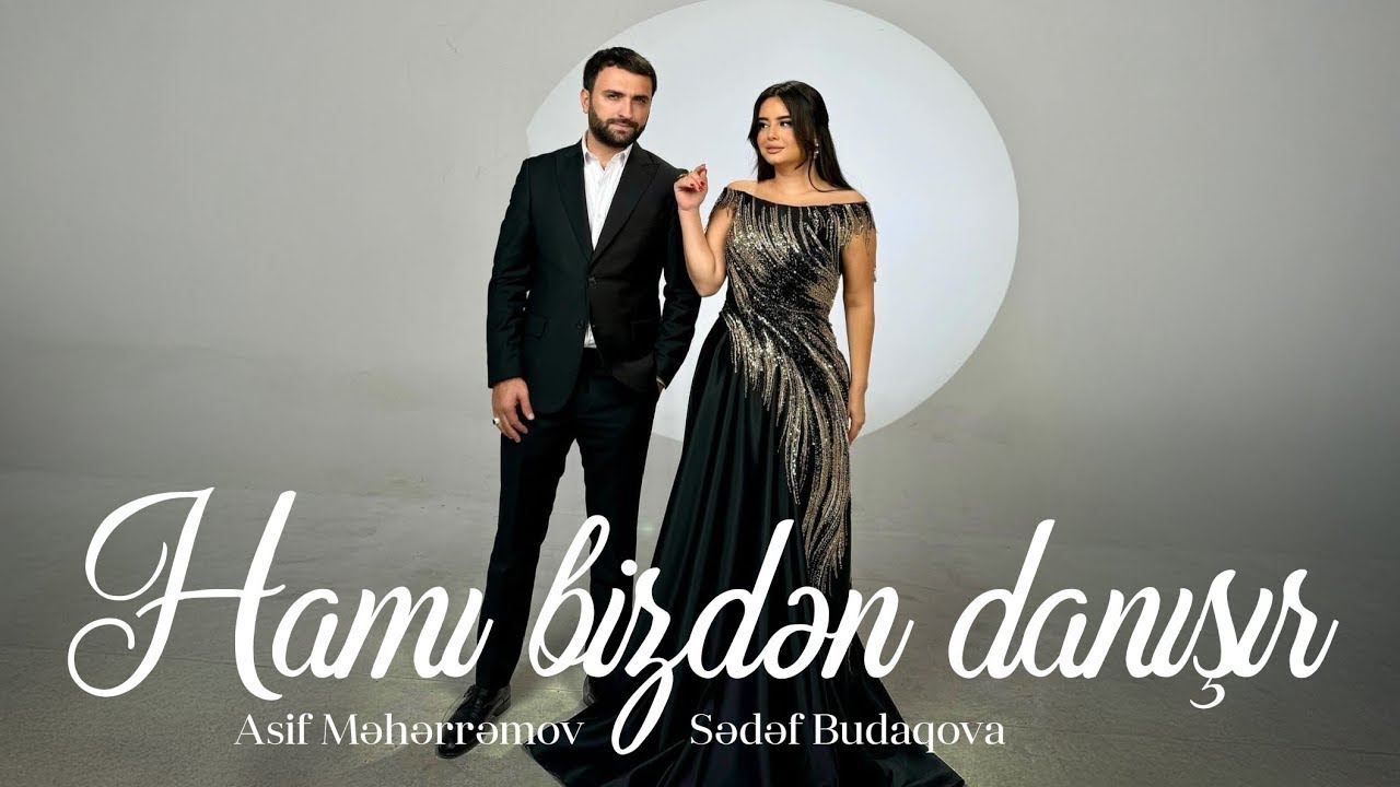 Asif Meherremov & Sedef Budaqova - Hami bizden danisir (Resmi Musiqi Videosu)