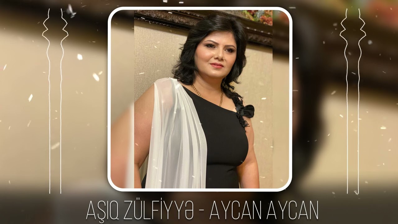 Asiq Zulfiyye - Aycan Aycan (Yeni 2023)