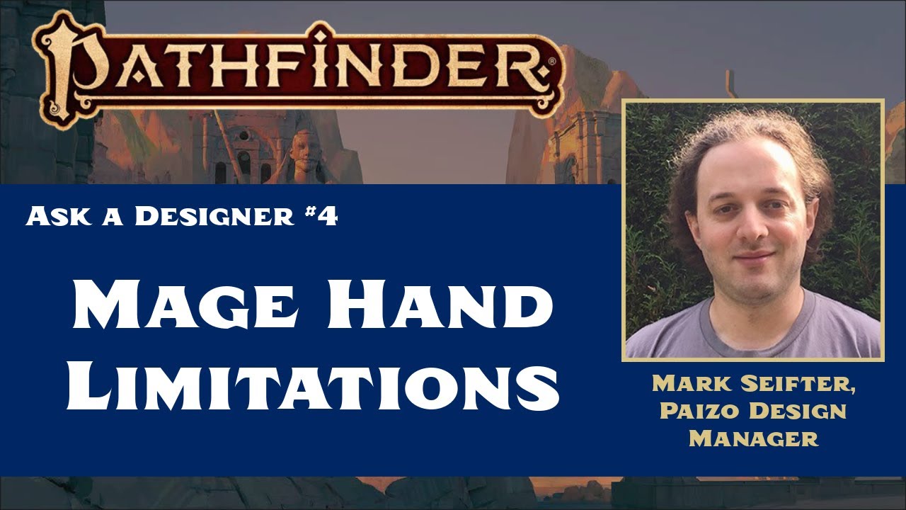 Ask a Paizo Designer #4: Mage Hand Limitations