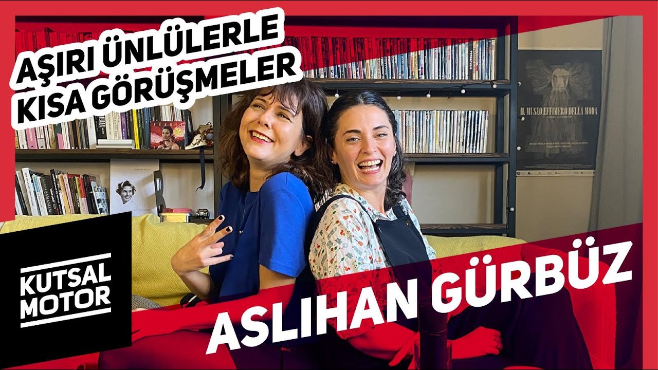 Aslıhan Gürbüz I Aşırı Ünlülerle Kısa Görüşmeler #44