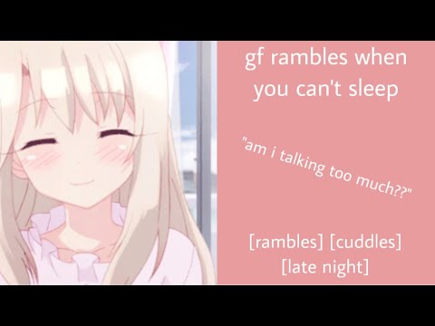ASMR | girlfriend rambles when you can’t sleep (f4a) [late night] [rambles] [cuddles]