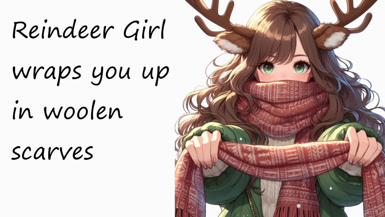 ASMR - Reindeer Girl wraps you up in woolen scarves [f4a] [mummification] [scarf gagged]