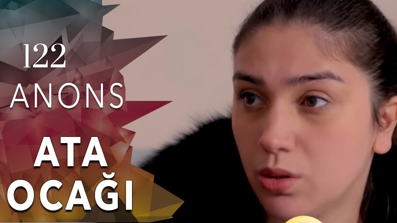 Ata Ocağı (122-ci seriya) ANONS