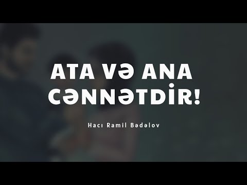 Ata və Ana cənnətdir! - Hacı Ramil - (Dini statuslar 2020)