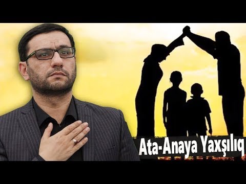 Ata-Anaya Yaxşılıq - Hacı Şahin - Hər Gün Ana-Atamıza Dua Edək