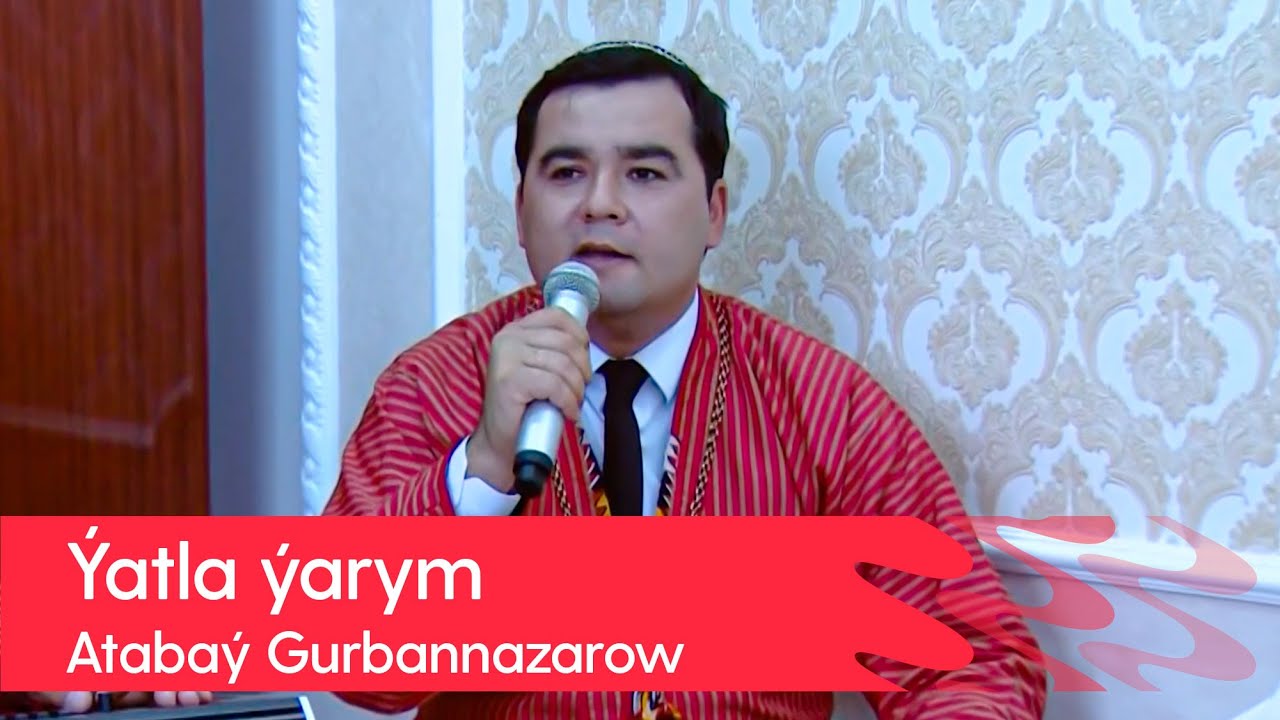 Atabay Gurbannazarow - Yatla yarym | 2022