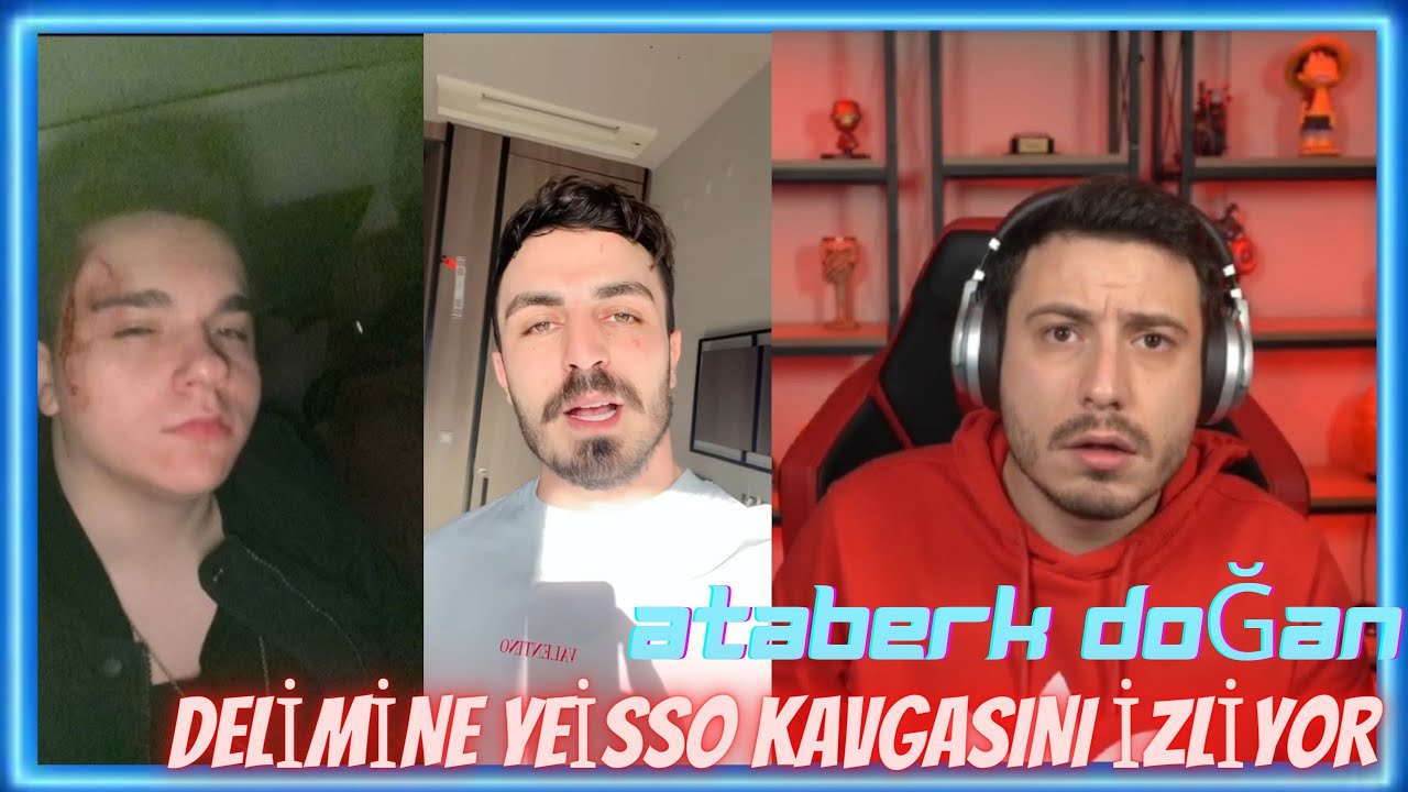 Ataberk Doğan - DELİMİNE VE YEİSSO KAVGASINI İZLİYOR OLAY HAKKINDA KONUŞUYOR