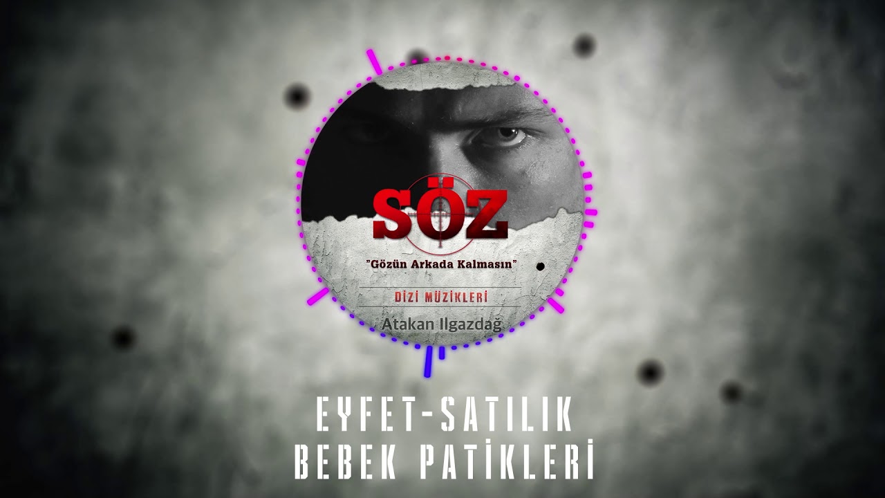 Atakan Ilgazdağ | #Söz Dizi Müziği - Eyfet Satılık Bebek Patikleri