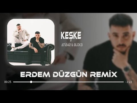 Ati242 & Blok3 - Keşke ( Erdem Düzgün Remix )