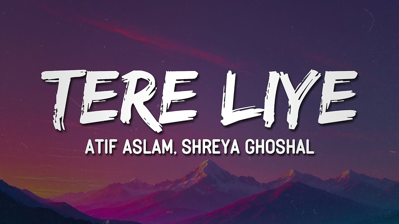 Atif Aslam, Shreya Ghoshal - Tere Liye (Lyrics) 🎶 | jhuumuun deewaanaa ban ke tere liye 💭🎤