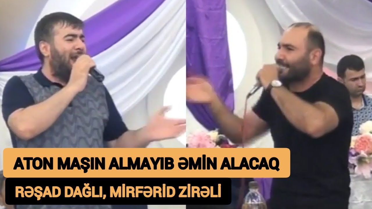 ATON MAŞIN ALMAYIB ƏMİN ALACAQ SƏNİNÇÜN (Resad Dagli, Mirferid Zireli) Meyxana 2019