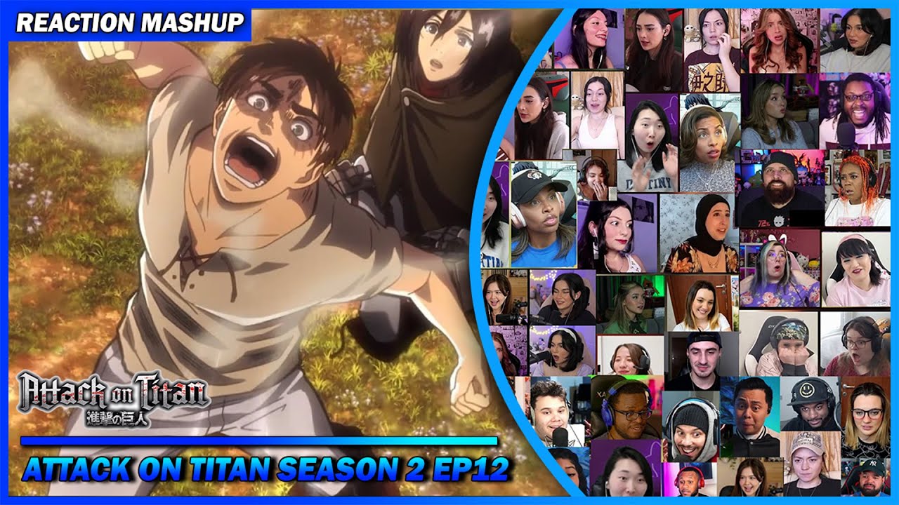 Attack on Titan Season 2 Episode 12 Reaction Mashup | 進撃の巨人 #shingekinokyojin #attackontitan #aot
